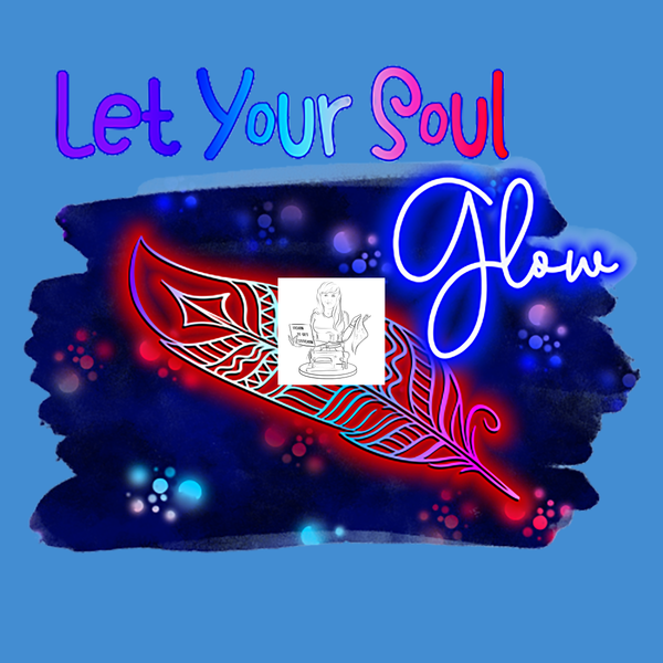 Let Your Soul Glow Panel